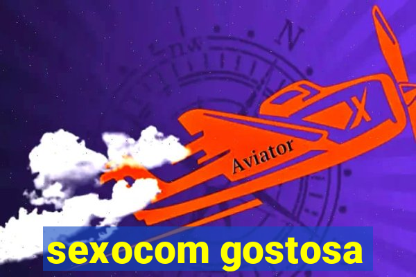 sexocom gostosa